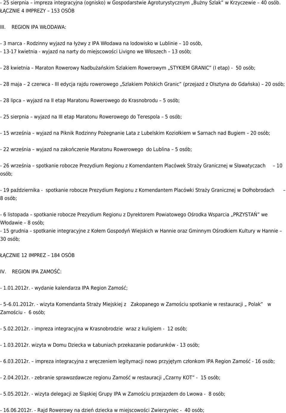 Rowerowy Nadbużańskim Szlakiem Rowerowym STYKIEM GRANIC (I etap) - 50-28 maja 2 czerwca - III edycja rajdu rowerowego Szlakiem Polskich Granic (przejazd z Olsztyna do Gdańska) 20-28 lipca wyjazd na