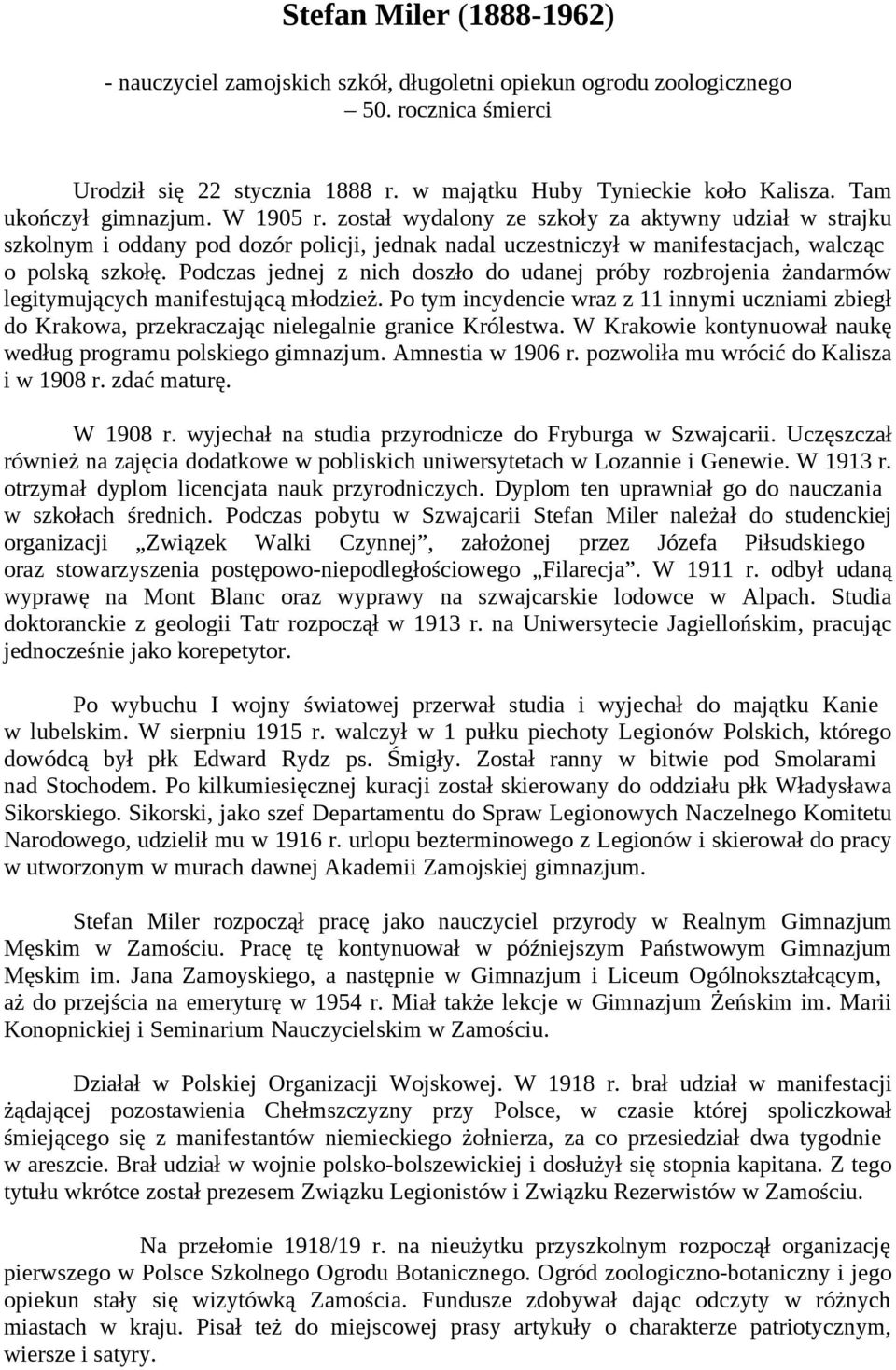 Podczas jednej z nich doszło do udanej próby rozbrojenia żandarmów legitymujących manifestującą młodzież.