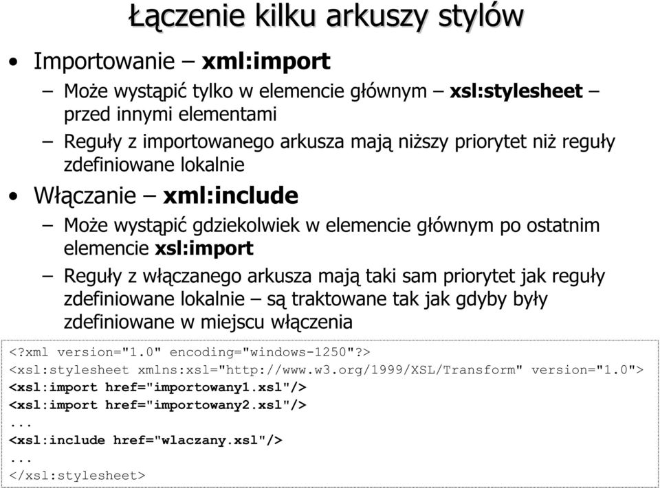 sam priorytet jak reguły zdefiniowane lokalnie są traktowane tak jak gdyby były zdefiniowane w miejscu włączenia <?xml version="1.0" encoding="windows-1250"?