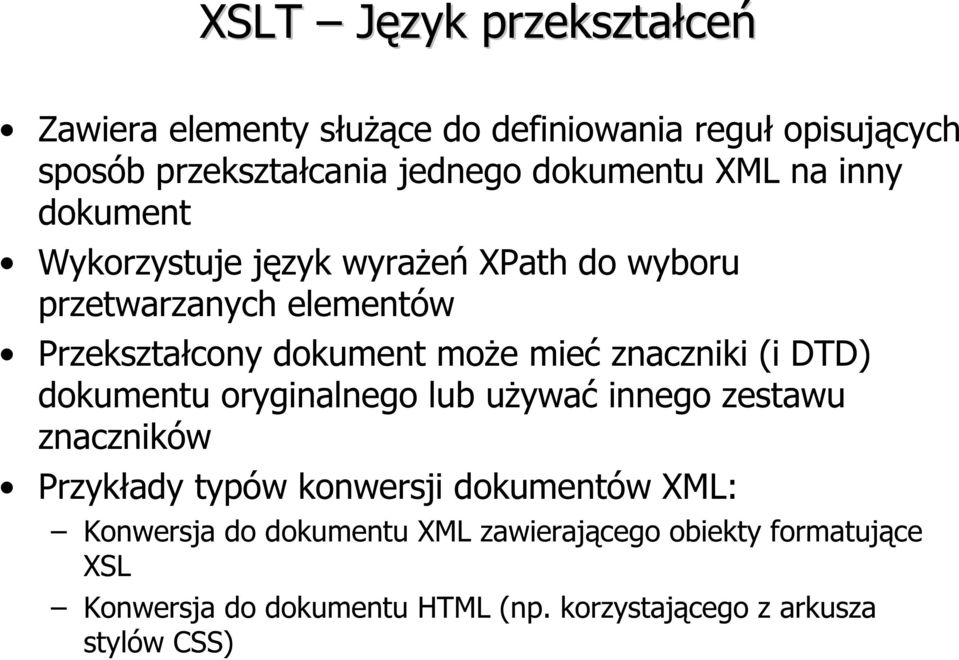 znaczniki (i DTD) dokumentu oryginalnego lub używać innego zestawu znaczników Przykłady typów konwersji dokumentów XML: