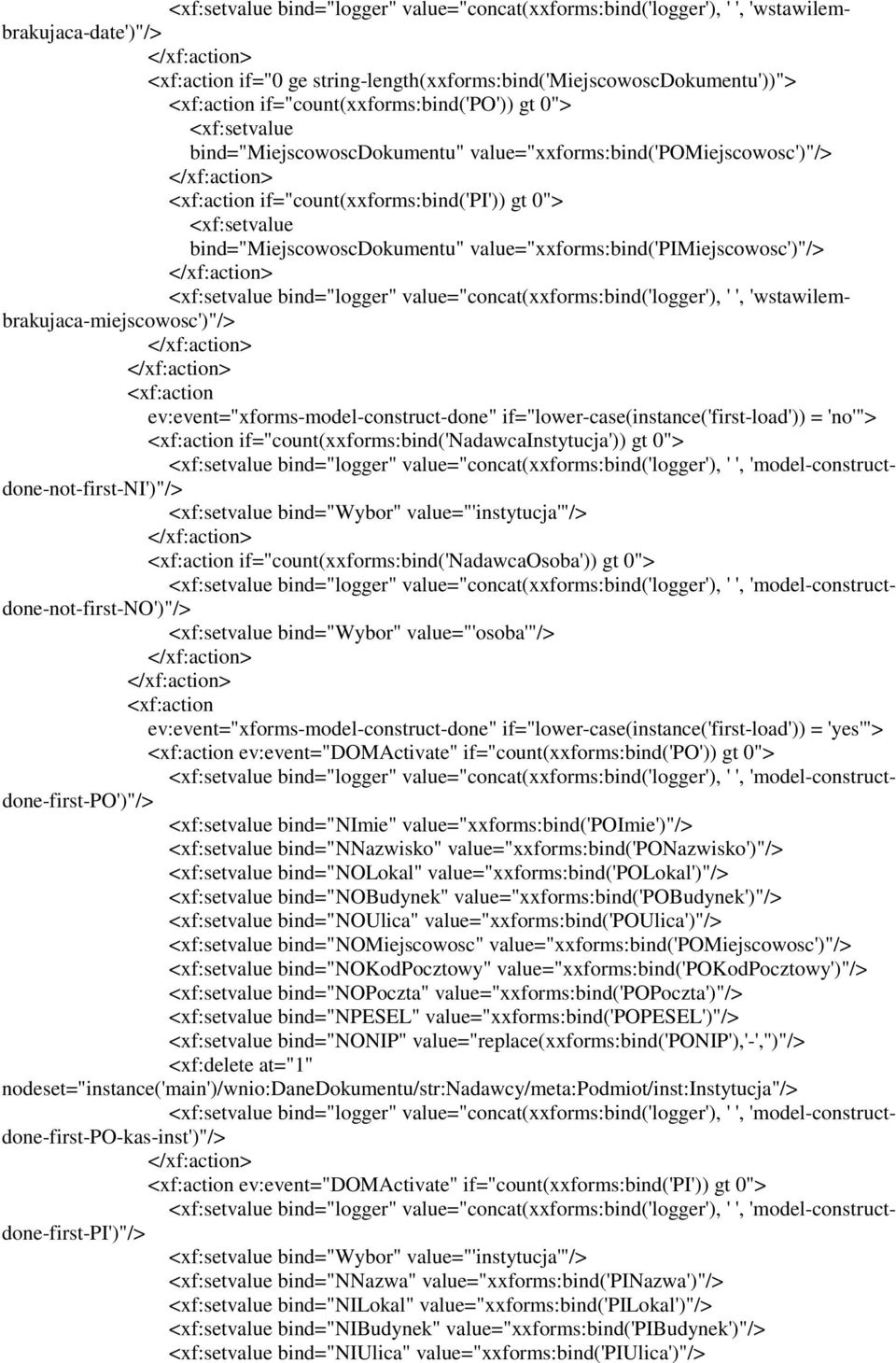 bind="miejscowoscdokumentu" value="xxforms:bind('pimiejscowosc')"/> <xf:setvalue bind="logger" value="concat(xxforms:bind('logger'), ' ', 'wstawilembrakujaca-miejscowosc')"/> <xf:action