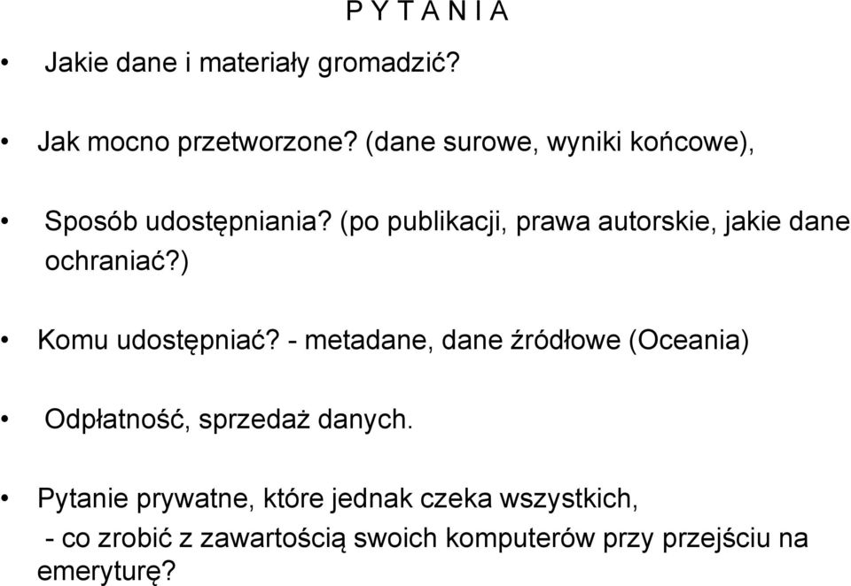 (po publikacji, prawa autorskie, jakie dane ochraniać?) Komu udostępniać?