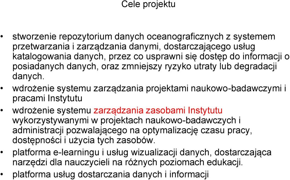 wdrożenie systemu zarządzania projektami naukowo-badawczymi i pracami Instytutu wdrożenie systemu zarządzania zasobami Instytutu wykorzystywanymi w projektach naukowo-badawczych