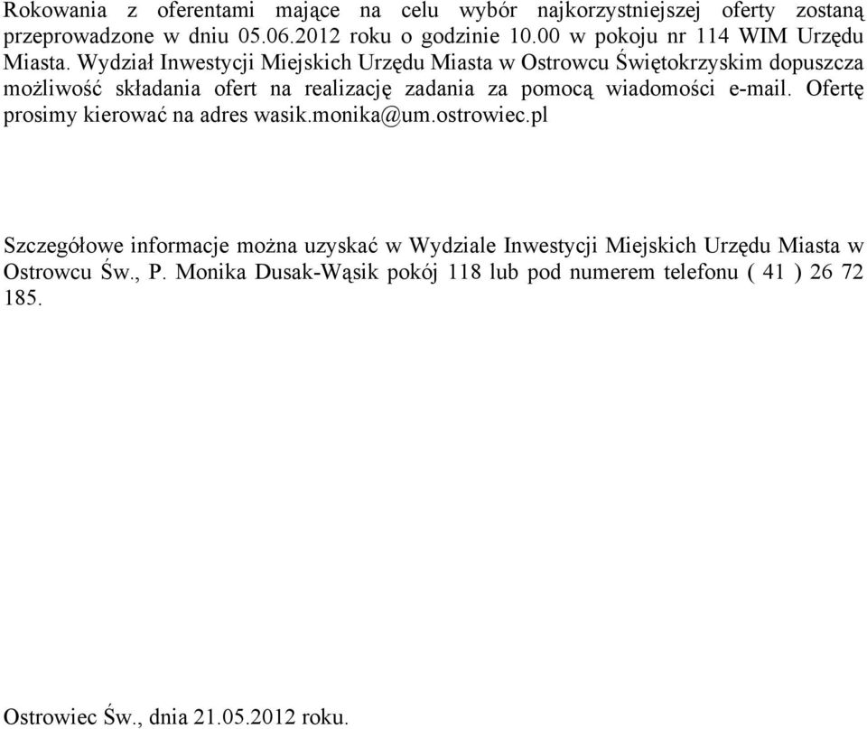 Wydział Inwestycji Miejskich Urzędu Miasta w Ostrowcu Świętokrzyskim dopuszcza możliwość składania ofert na realizację zadania za pomocą wiadomości