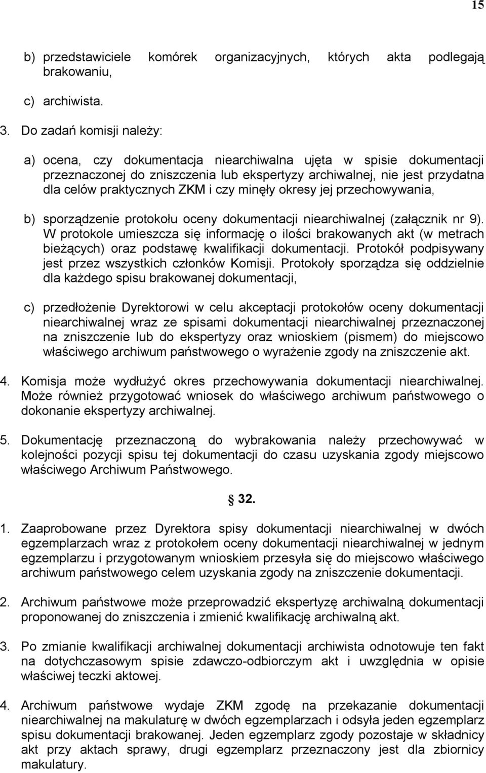 czy minęły okresy jej przechowywania, b) sporządzenie protokołu oceny dokumentacji niearchiwalnej (załącznik nr 9).