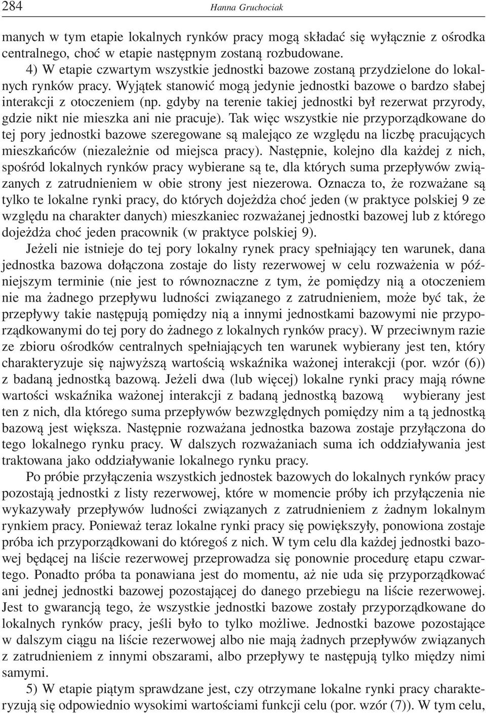gdyby na terenie takiej jednostki był rezerwat przyrody, gdzie nikt nie mieszka ani nie pracuje).
