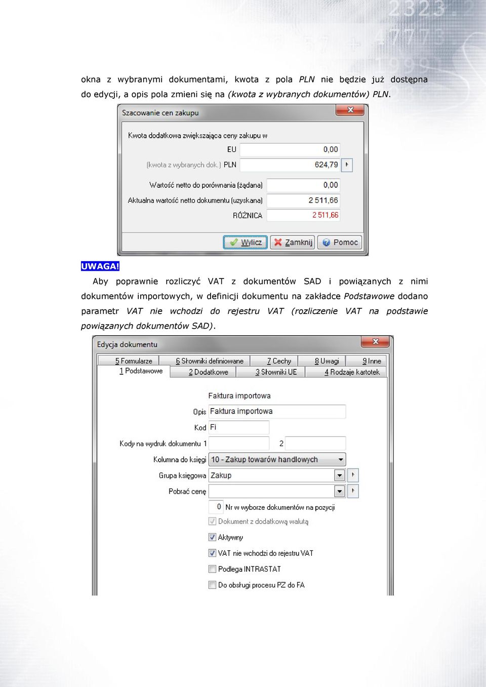 Aby poprawnie rozliczyć VAT z dokumentów SAD i powiązanych z nimi dokumentów importowych, w