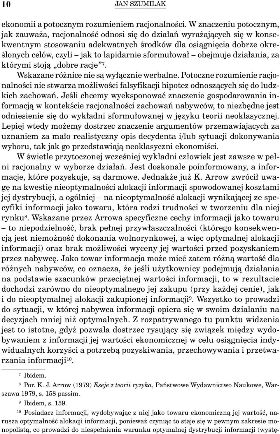 lapidarnie sformułował obejmuje działania, za którymi stoją dobre racje 7. Wskazane różnice nie są wyłącznie werbalne.