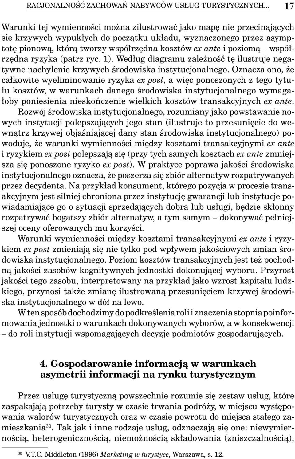 i poziomą współrzędna ryzyka (patrz ryc. 1). Według diagramu zależność tę ilustruje negatywne nachylenie krzywych środowiska instytucjonalnego.