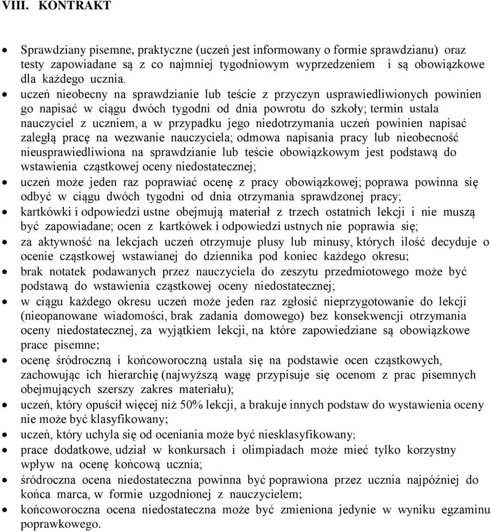 niedotrzymania uczeń powinien napisać zaległą pracę na wezwanie nauczyciela; odmowa napisania pracy lub nieobecność nieusprawiedliwiona na sprawdzianie lub teście obowiązkowym jest podstawą do