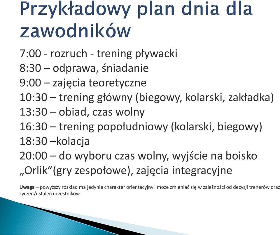 kolacja 20:00 do wyboru czas wolny, wyjście na boisko Orlik (gry zespołowe), zajęcia integracyjne Uwaga powyższy