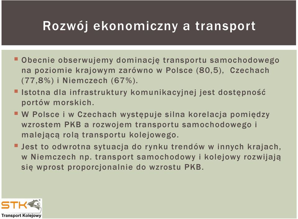 W Polsce i w Czechach występuje silna korelacja pomiędzy wzrostem PKB a rozwojem transportu samochodowego i malejącą rolą transportu