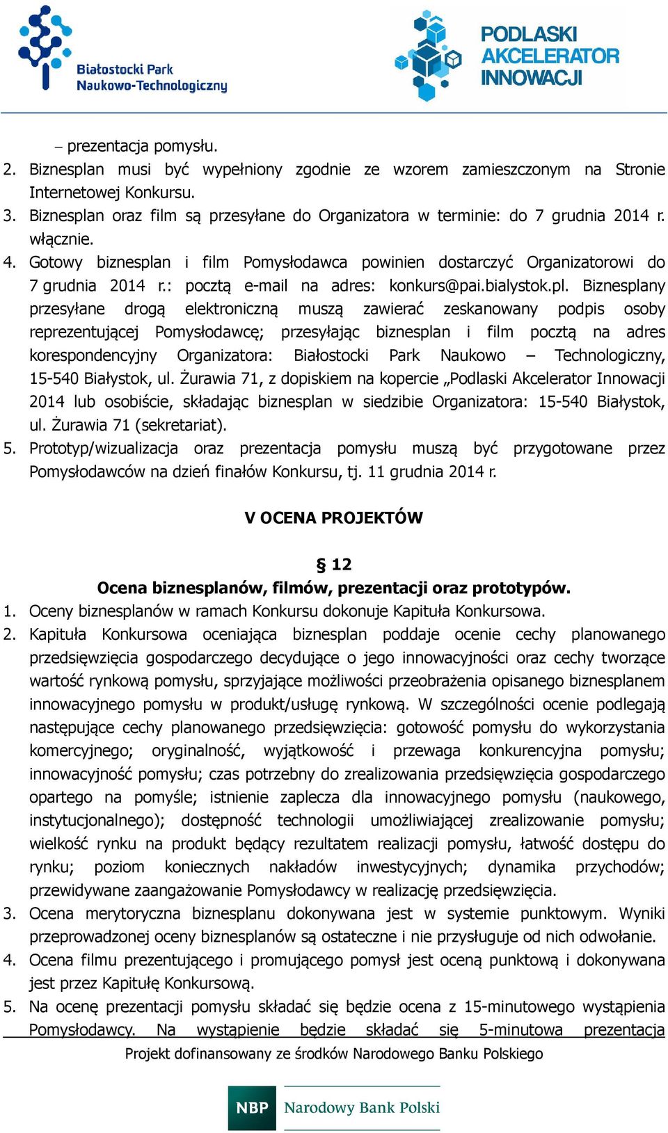 : pocztą e-mail na adres: konkurs@pai.bialystok.pl.