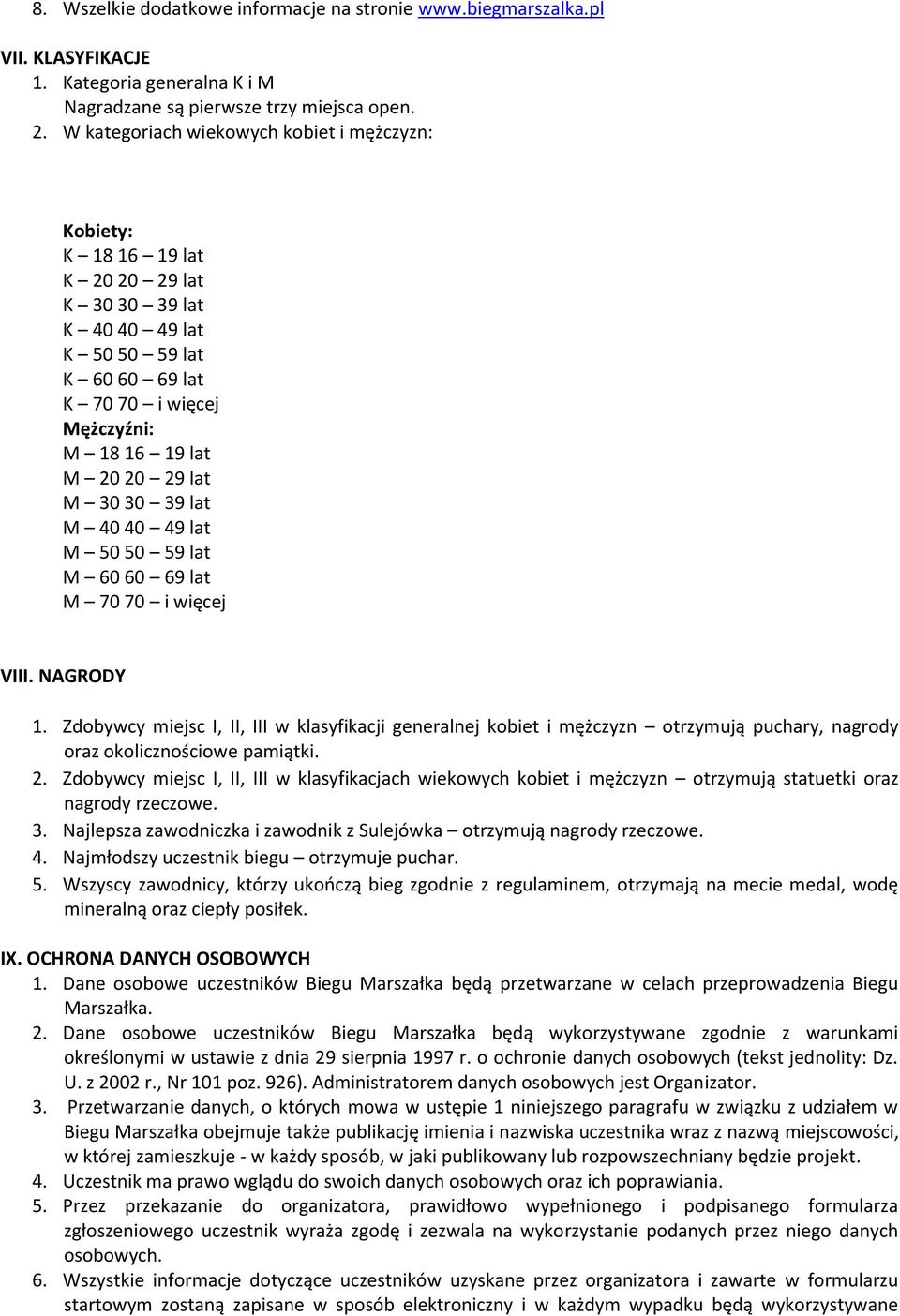 M 30 30 39 lat M 40 40 49 lat M 50 50 59 lat M 60 60 69 lat M 70 70 i więcej VIII. NAGRODY 1.