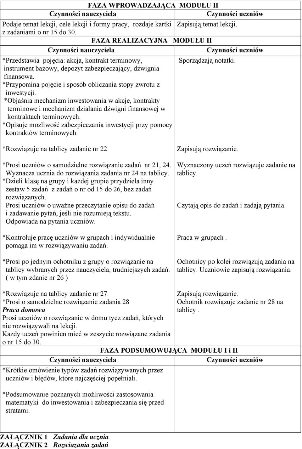 instrument bazowy, depozyt zabezpieczający, dźwignia finansowa. *Przypomina pojęcie i sposób obliczania stopy zwrotu z inwestycji.