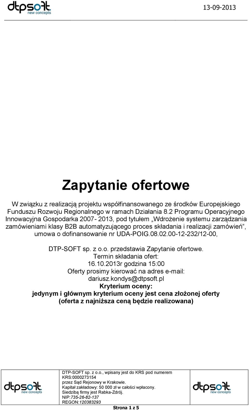 zamówień, umowa o dofinansowanie nr UDA-POIG.08.02.00-12-232/12-00, DTP-SOFT sp. z o.o. przedstawia Zapytanie ofertowe. Termin składania ofert: 16.10.