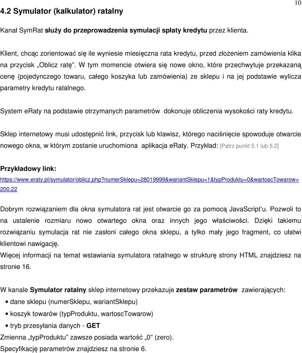 W tym momencie otwiera się nowe okno, które przechwytuje przekazaną cenę (pojedynczego towaru, całego koszyka lub zamówienia) ze sklepu i na jej podstawie wylicza parametry kredytu ratalnego.