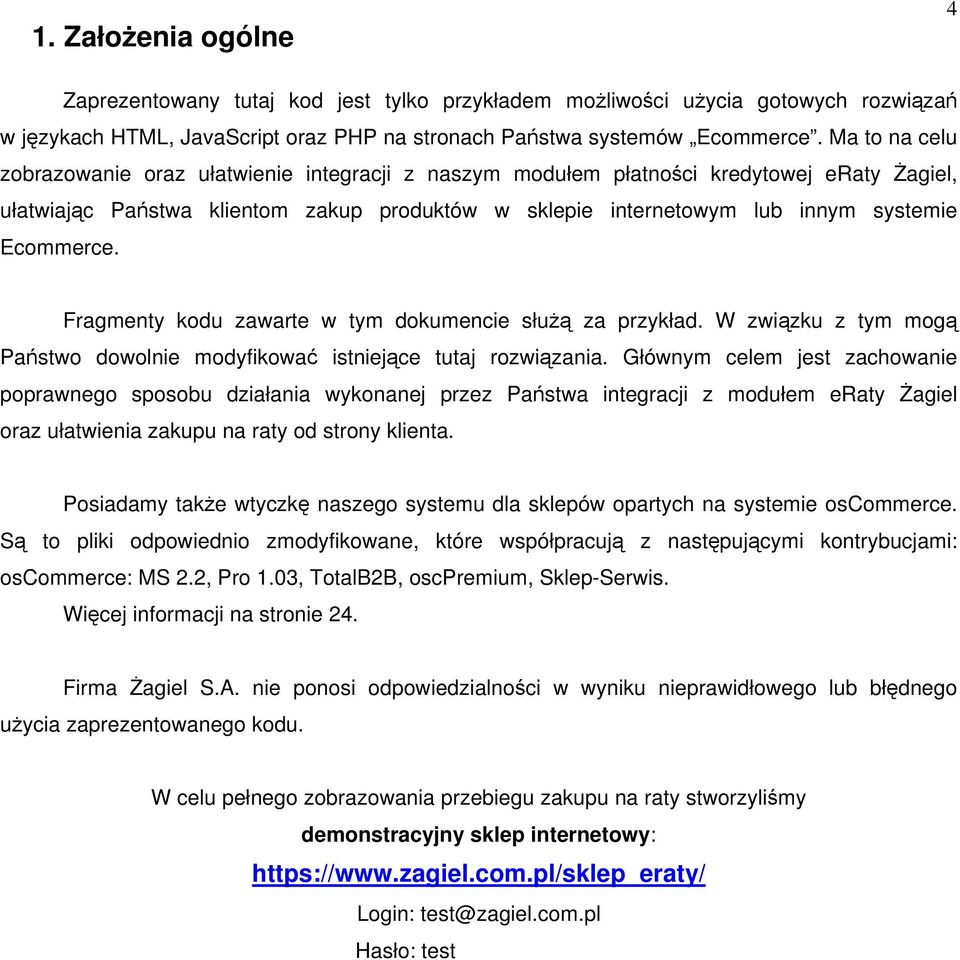 Ecommerce. Fragmenty kodu zawarte w tym dokumencie służą za przykład. W związku z tym mogą Państwo dowolnie modyfikować istniejące tutaj rozwiązania.