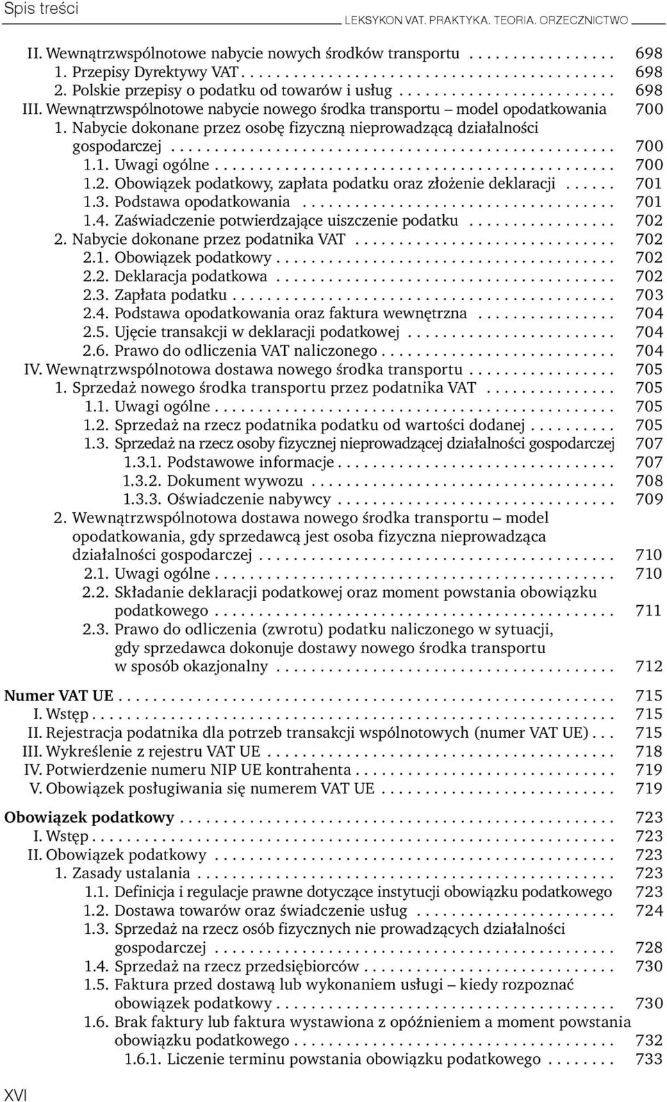 Nabycie dokonane przez osobę fizyczną nieprowadzącą działalności gospodarczej................................................... 700 1.1. Uwagi ogólne.............................................. 700 1.2.