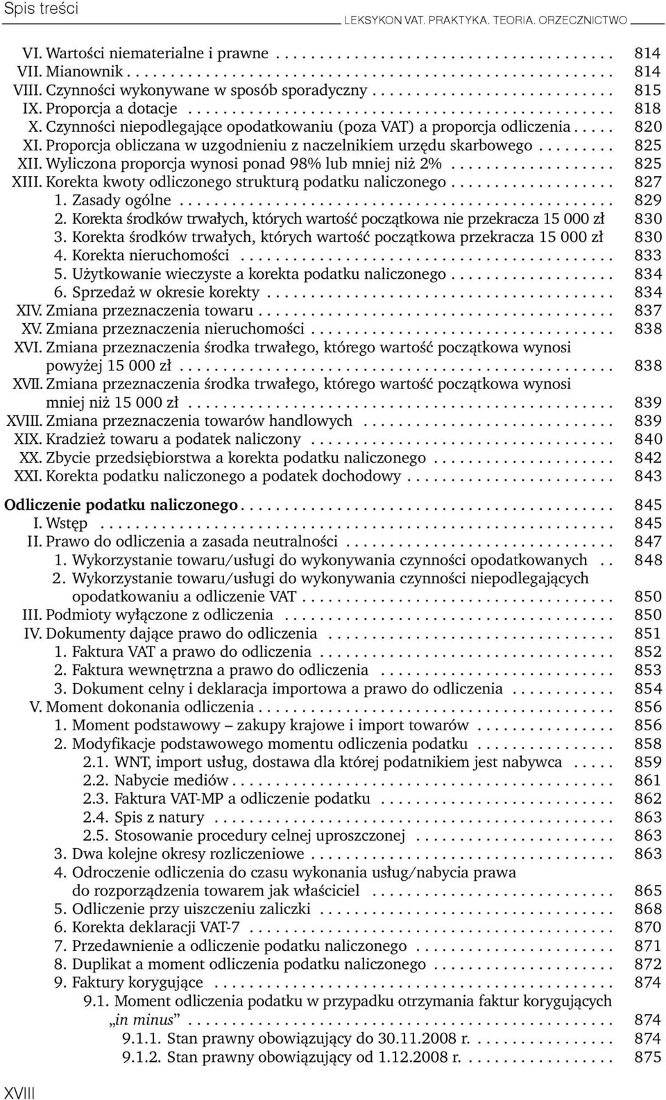 Czynności niepodlegające opodatkowaniu (poza VAT) a proporcja odliczenia..... 820 XI. Proporcja obliczana w uzgodnieniu z naczelnikiem urzędu skarbowego......... 825 XII.