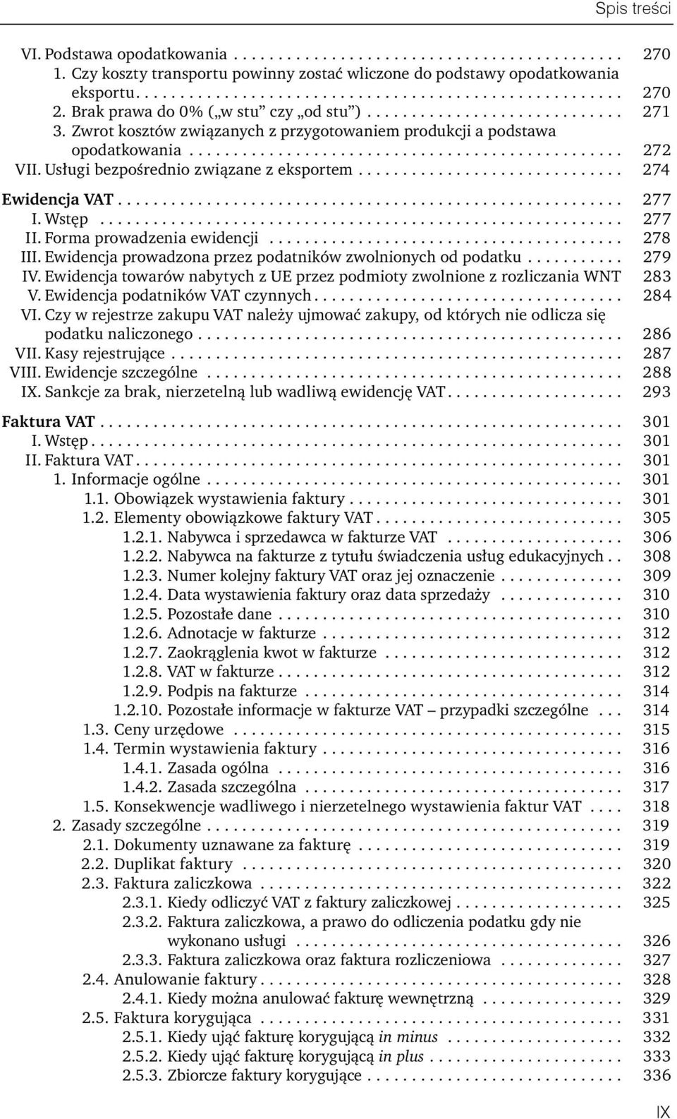 Usługi bezpośrednio związane z eksportem.............................. 274 Ewidencja VAT......................................................... 277 I. Wstęp........................................................... 277 II.