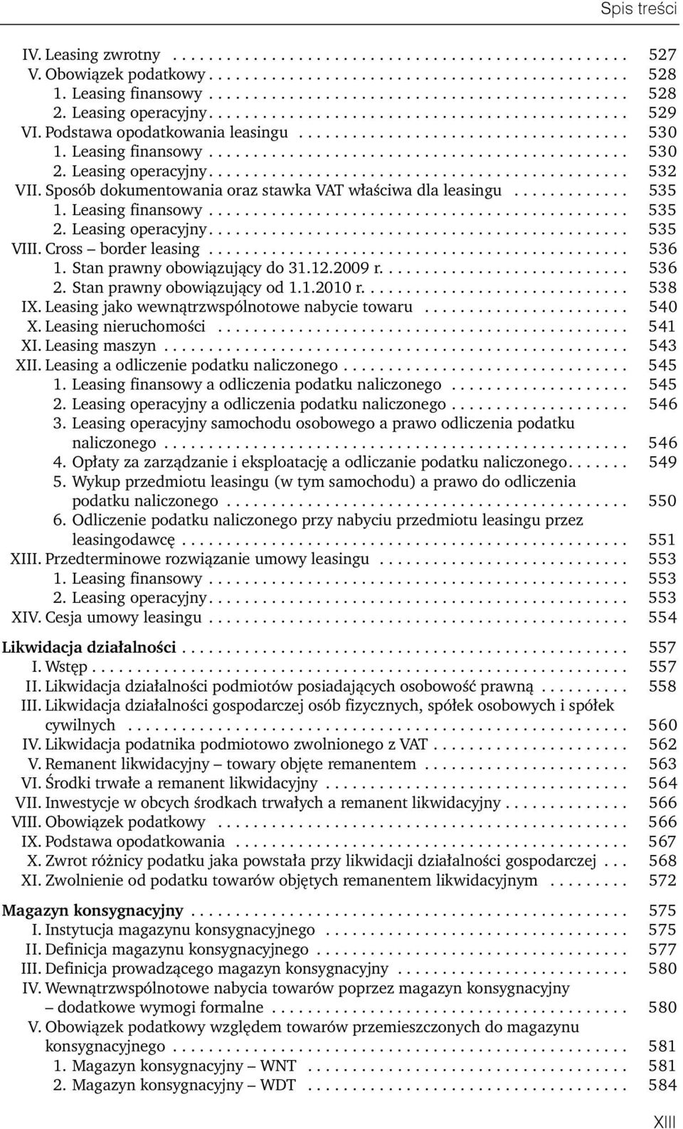 Leasing operacyjny............................................... 532 VII. Sposób dokumentowania oraz stawka VAT właściwa dla leasingu............. 535 1. Leasing finansowy............................................... 535 2.