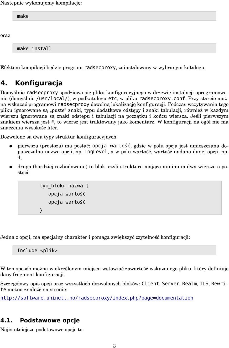 Przy starcie można wskazać programowi radsecproxy dowolną lokalizację konfiguracji.