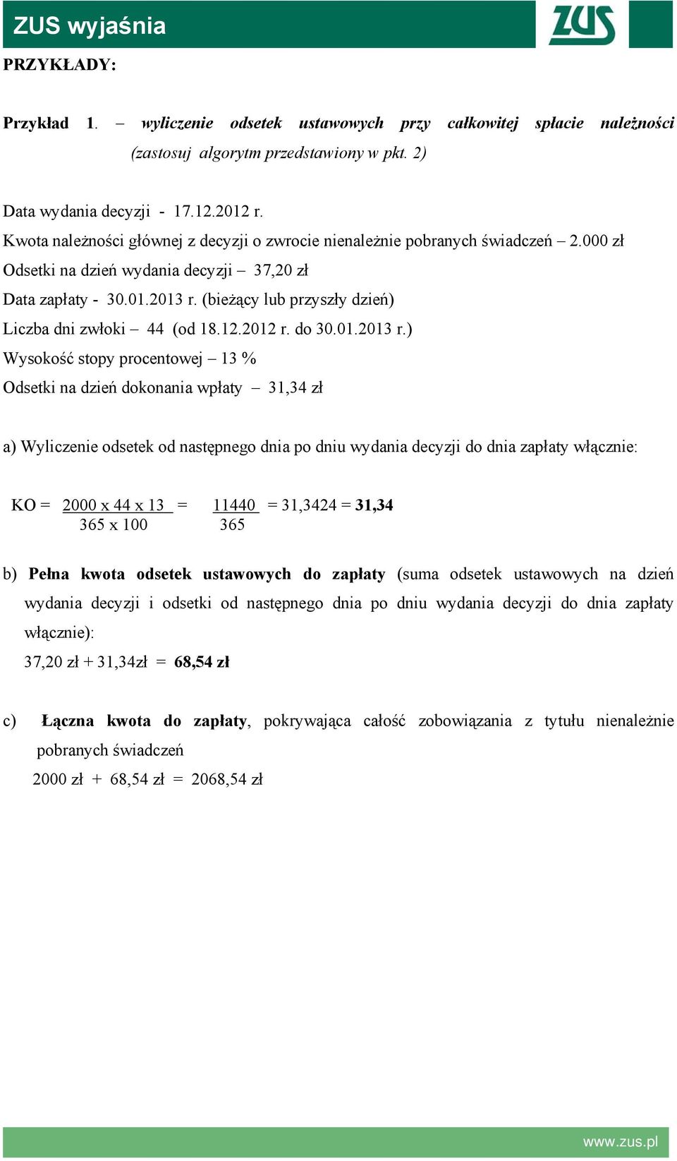 (bieżący lub przyszły dzień) Liczba dni zwłoki 44 (od 18.12.2012 r. do 30.01.2013 r.