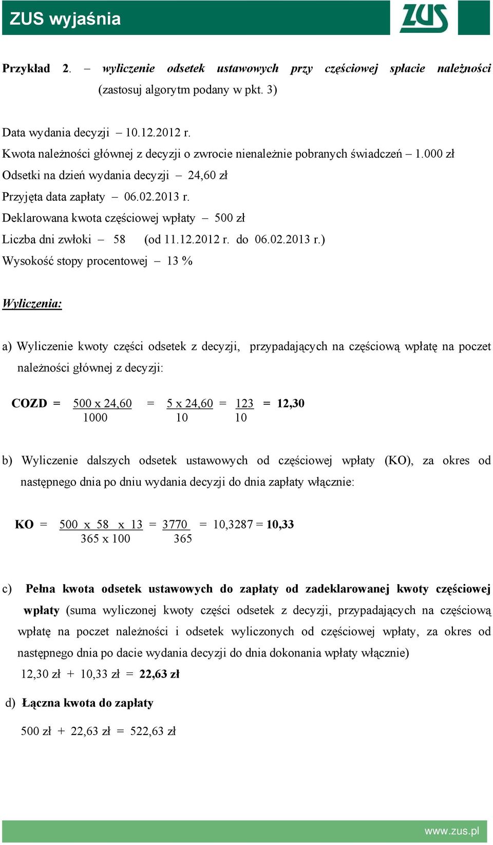 Deklarowana kwota częściowej wpłaty 500 zł Liczba dni zwłoki 58 (od 11.12.2012 r. do 06.02.2013 r.