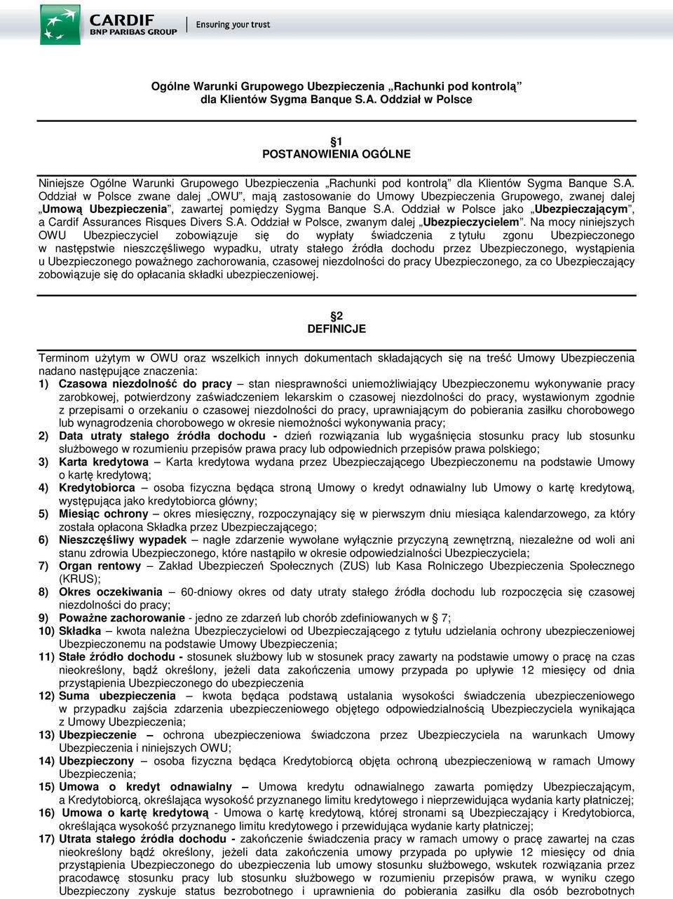 Banque S.A. Oddział w Polsce jako Ubezpieczającym, a Cardif Assurances Risques Divers S.A. Oddział w Polsce, zwanym dalej Ubezpieczycielem.