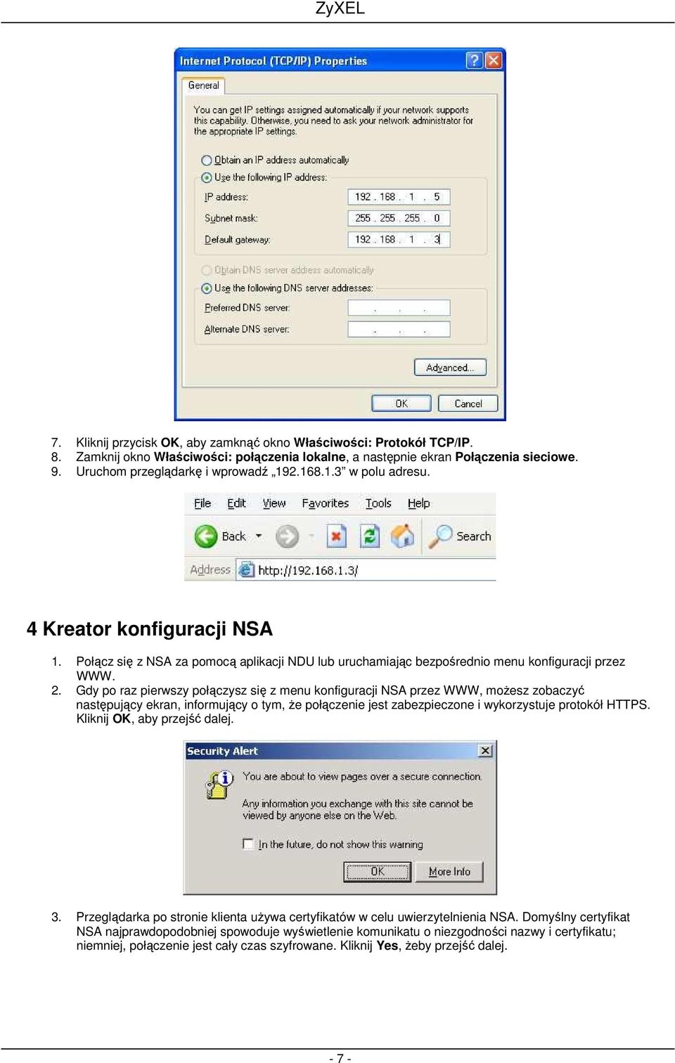 Gdy po raz pierwszy połączysz się z menu konfiguracji NSA przez WWW, moŝesz zobaczyć następujący ekran, informujący o tym, Ŝe połączenie jest zabezpieczone i wykorzystuje protokół HTTPS.