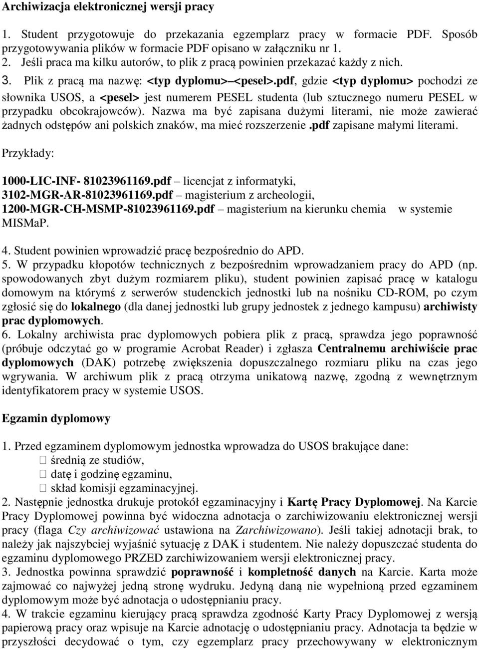 pdf, gdzie <typ dyplomu> pochodzi ze słownika USOS, a <pesel> jest numerem PESEL studenta (lub sztucznego numeru PESEL w przypadku obcokrajowców).