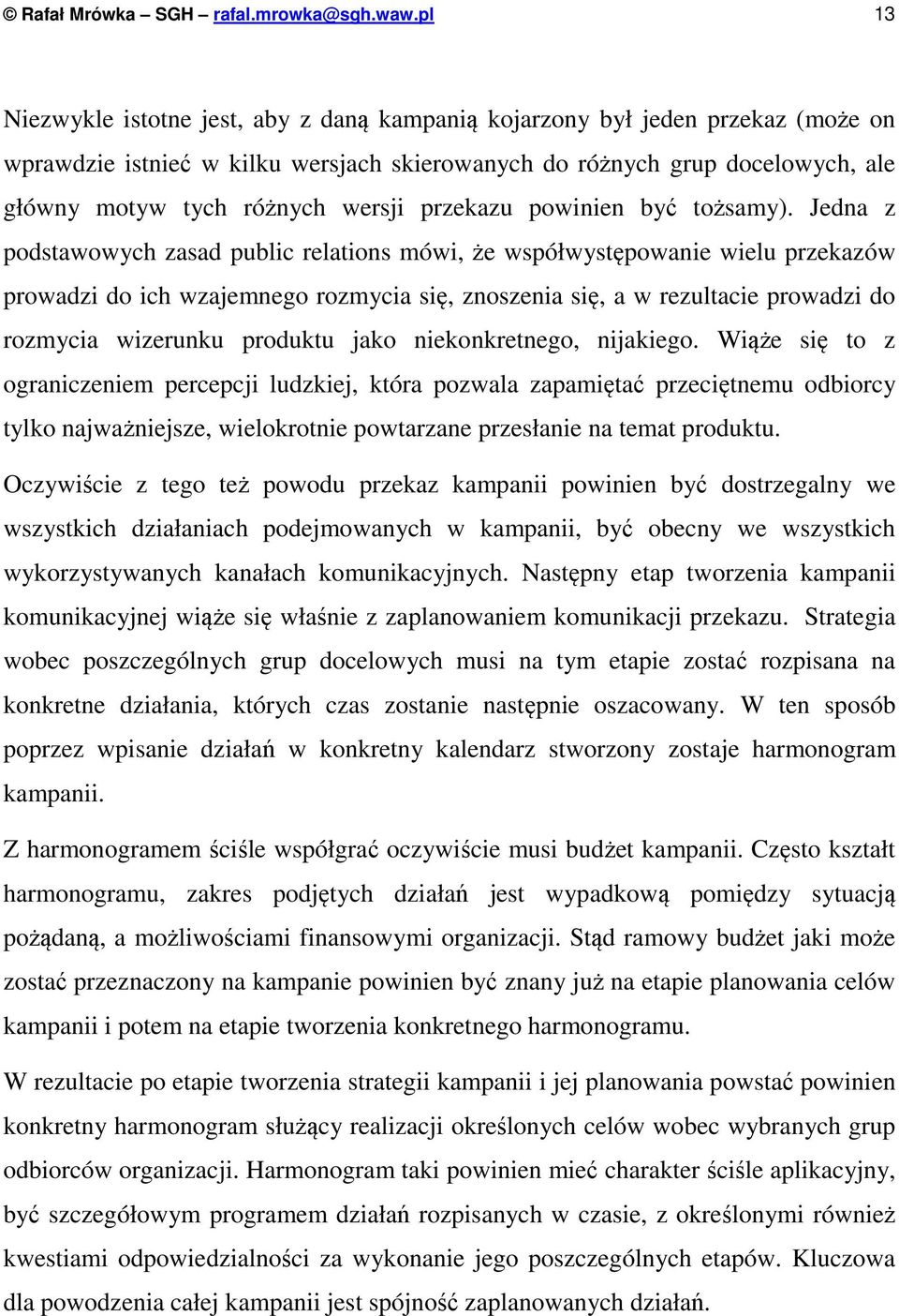 przekazu powinien być tożsamy).