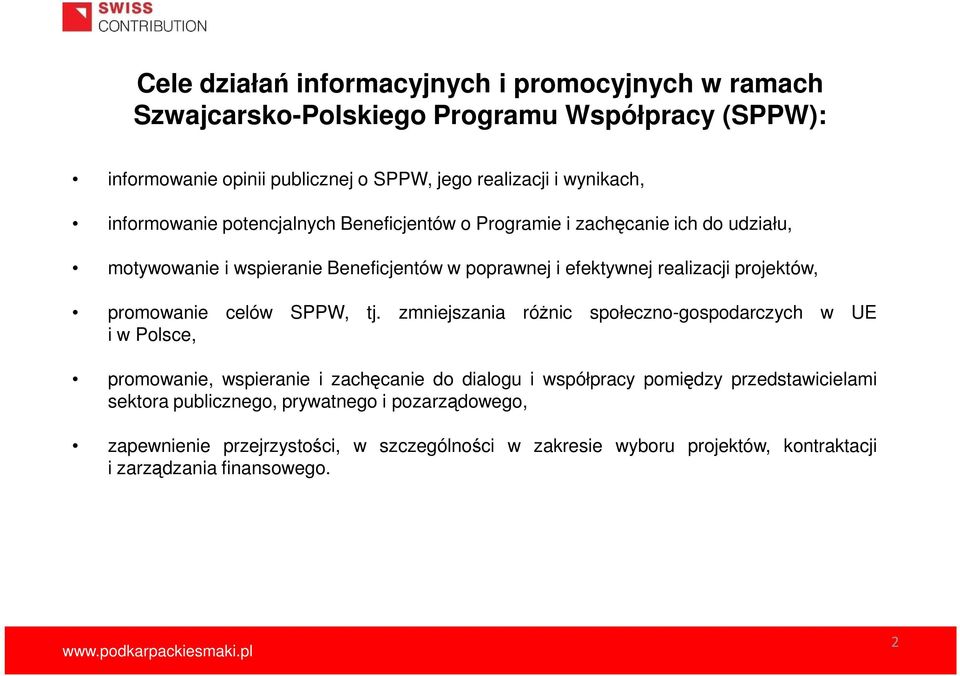 promowanie celów SPPW, tj.