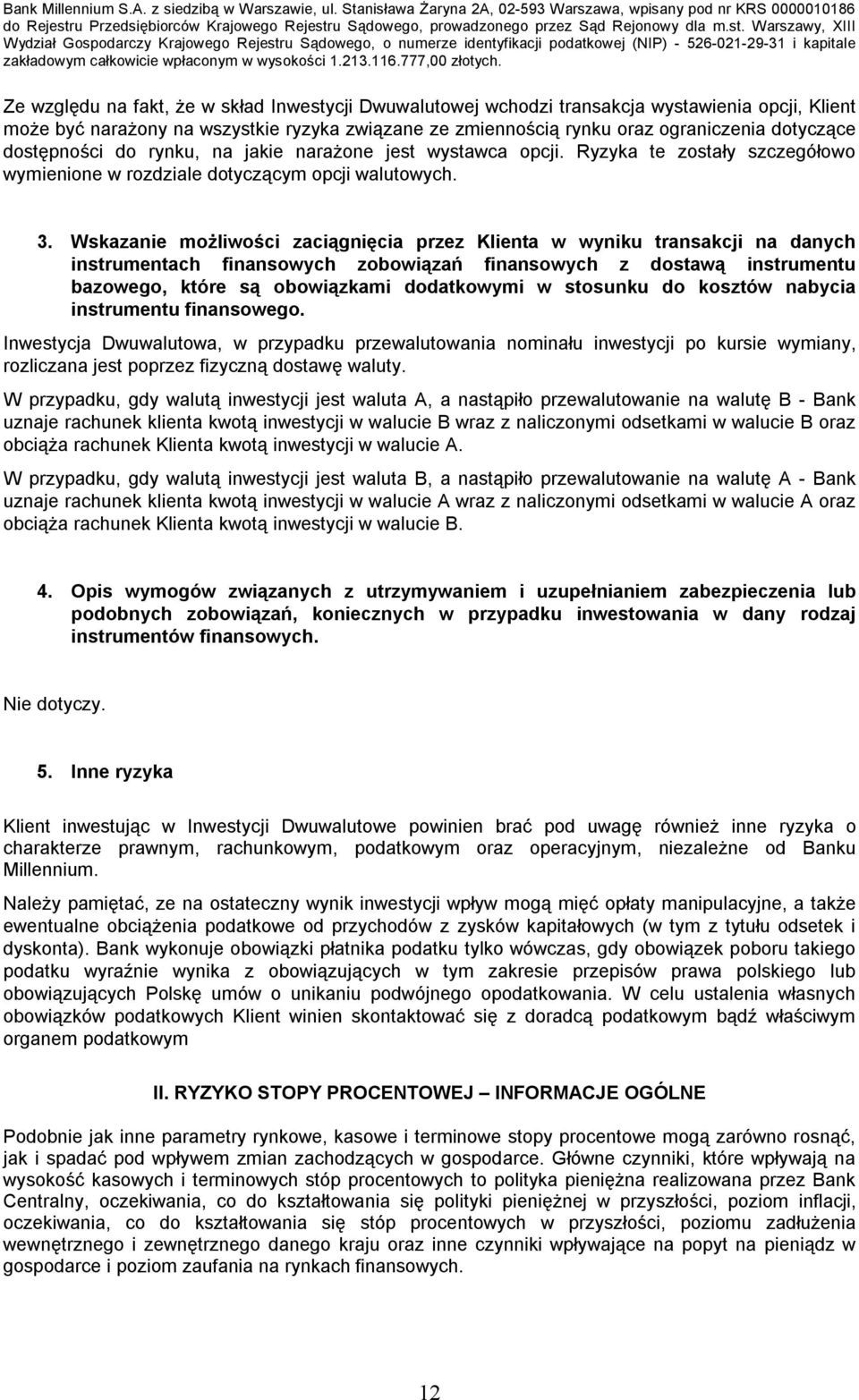 Wskazanie możliwości zaciągnięcia przez Klienta w wyniku transakcji na danych instrumentach finansowych zobowiązań finansowych z dostawą instrumentu bazowego, które są obowiązkami dodatkowymi w