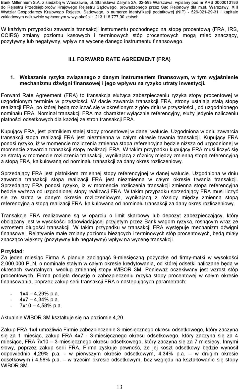 Wskazanie ryzyka związanego z danym instrumentem finansowym, w tym wyjaśnienie mechanizmu dźwigni finansowej i jego wpływu na ryzyko utraty inwestycji.