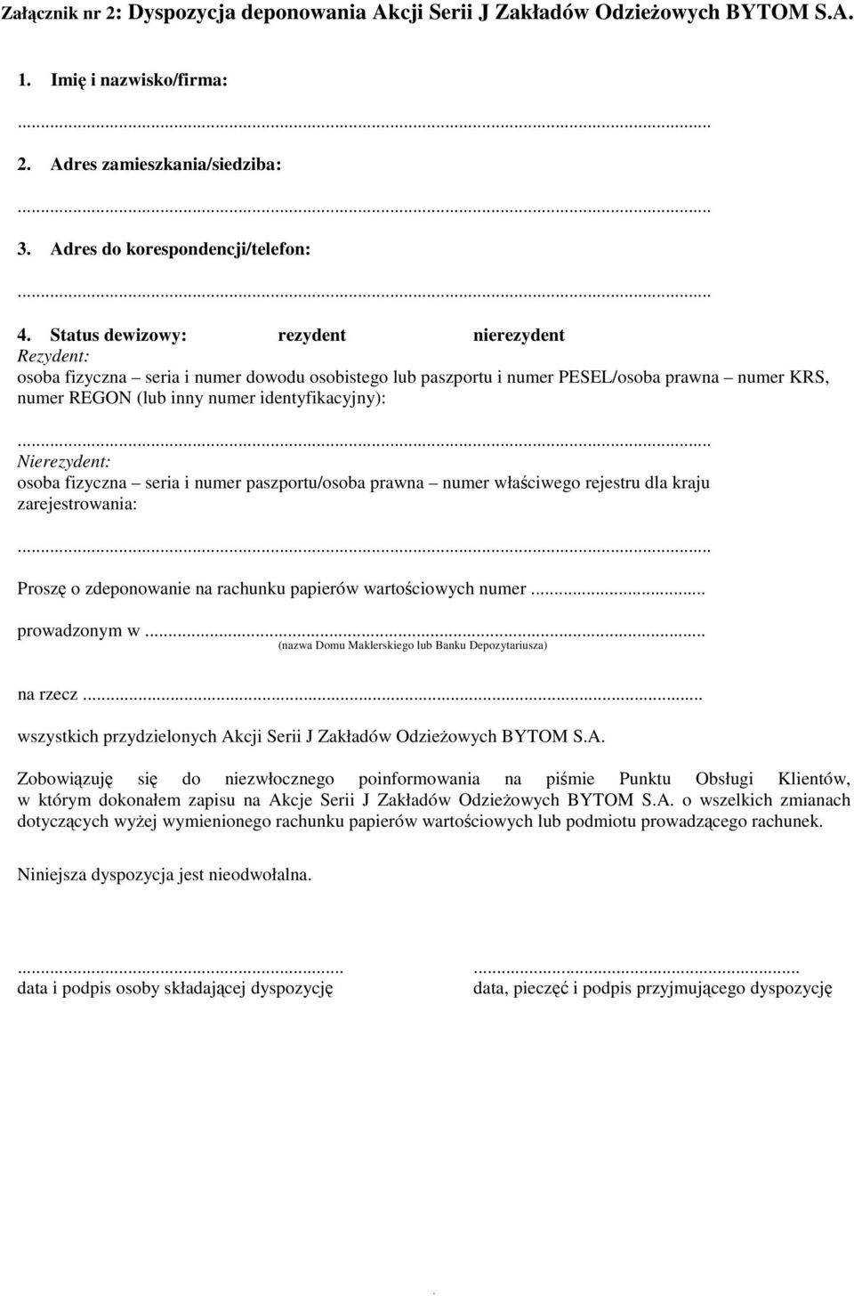 Nierezydent: osoba fizyczna seria i numer paszportu/osoba prawna numer właściwego rejestru dla kraju zarejestrowania: Proszę o zdeponowanie na rachunku papierów wartościowych numer... prowadzonym w.