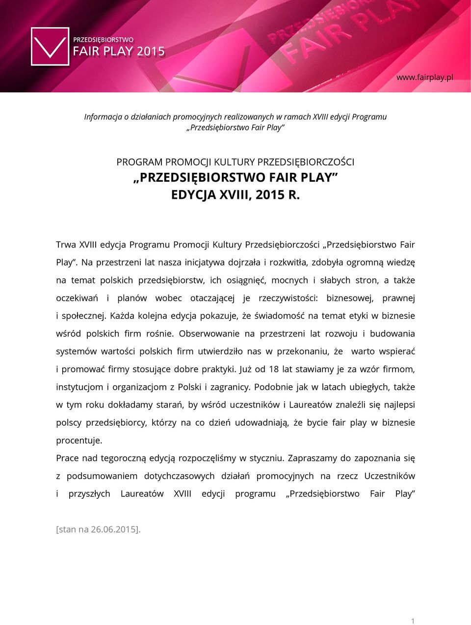 2015 R. Trwa XVIII edycja Programu Promocji Kultury Przedsiębiorczości Przedsiębiorstwo Fair Play.