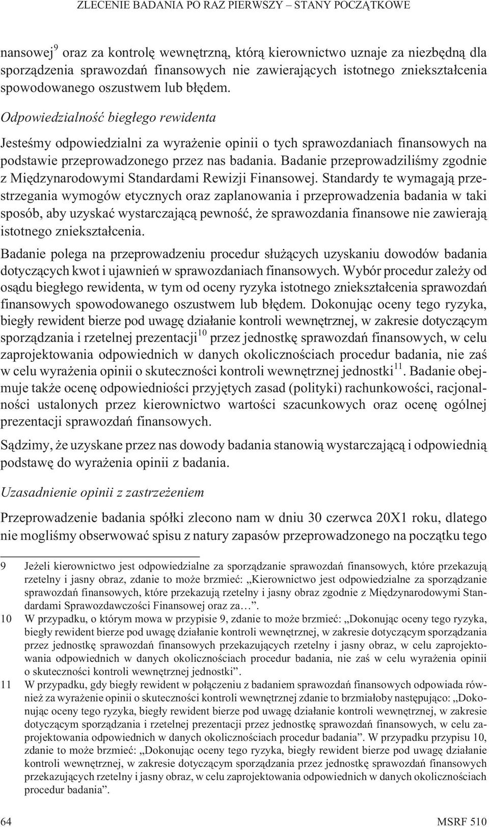 Badanie przeprowadziliœmy zgodnie z Miêdzynarodowymi Standardami Rewizji Finansowej.