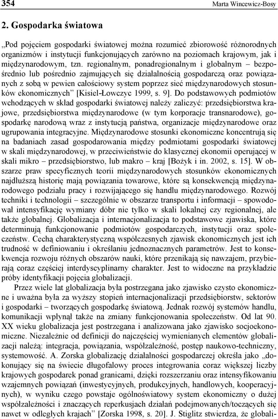 regionalnym, ponadregionalnym i globalnym bezpośrednio lub pośrednio zajmujących się działalnością gospodarczą oraz powiązanych z sobą w pewien całościowy system poprzez sieć międzynarodowych