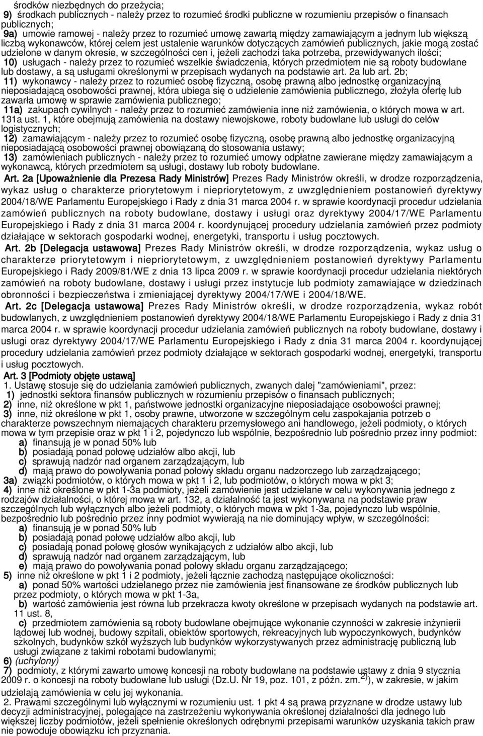 szczególności cen i, jeżeli zachodzi taka potrzeba, przewidywanych ilości; 10) usługach - należy przez to rozumieć wszelkie świadczenia, których przedmiotem nie są roboty budowlane lub dostawy, a są