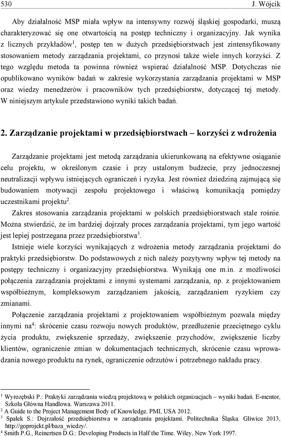 Z tego względu metoda ta powinna również wspierać działalność MSP.