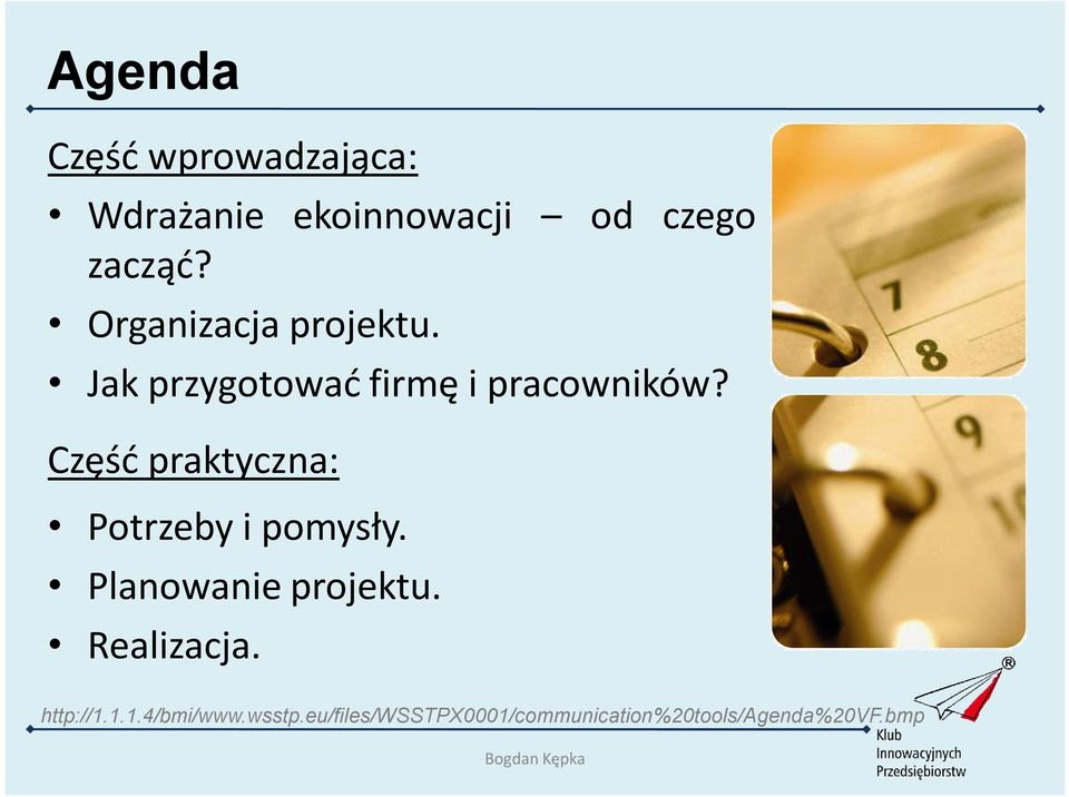 Część praktyczna: Potrzeby i pomysły. Planowanie projektu. Realizacja.