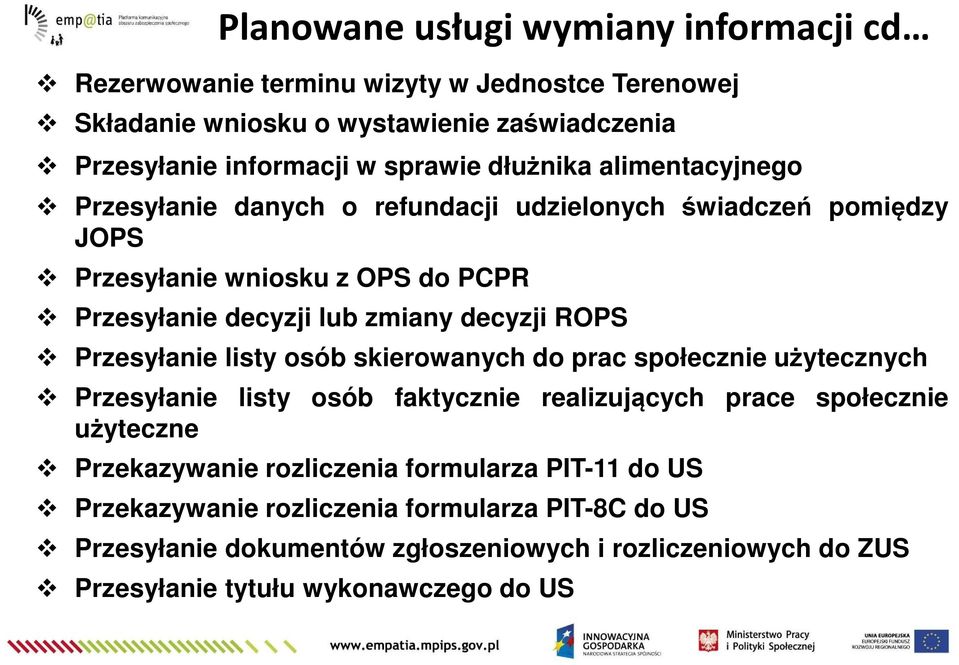 Przesyłanie listy osób skierowanych do prac społecznie użytecznych Przesyłanie listy osób faktycznie realizujących prace społecznie użyteczne Przekazywanie rozliczenia