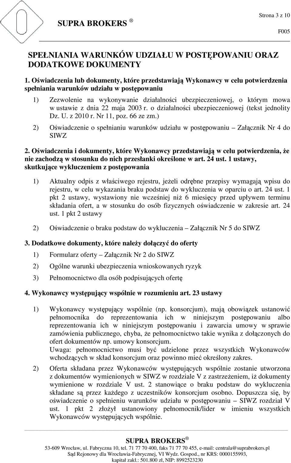 ustawie z dnia 22 maja 2003 r. o działalności ubezpieczeniowej (tekst jednolity Dz. U. z 2010 r. Nr 11, poz. 66 ze zm.