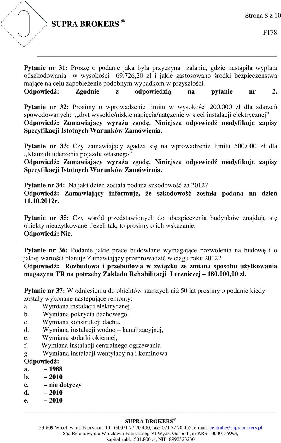 Pytanie nr 32: Prosimy o wprowadzenie limitu w wysokości 200.