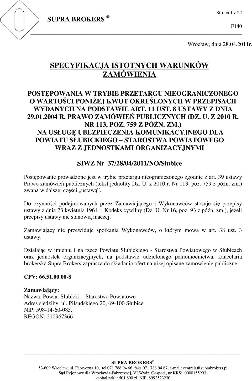 2004 R. PRAWO ZAMÓWIEŃ PUBLICZNYCH (DZ. U. Z 2010 R. NR 113, POZ. 759 Z PÓŹN. ZM.
