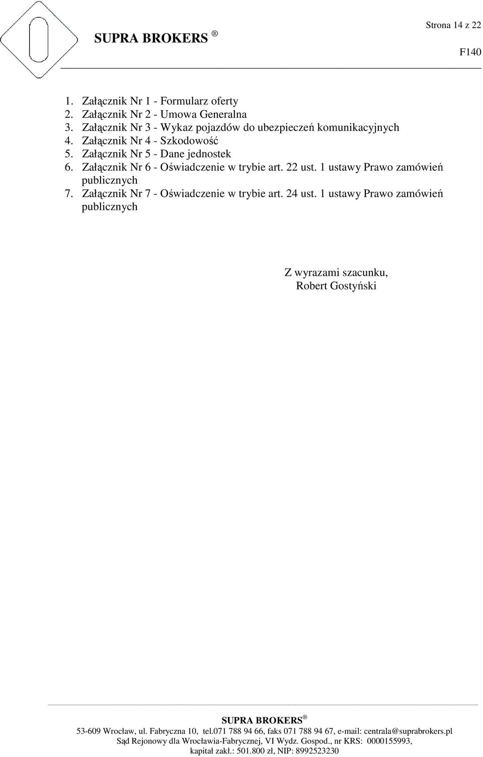 Załącznik Nr 5 - Dane jednostek 6. Załącznik Nr 6 - Oświadczenie w trybie art. 22 ust.