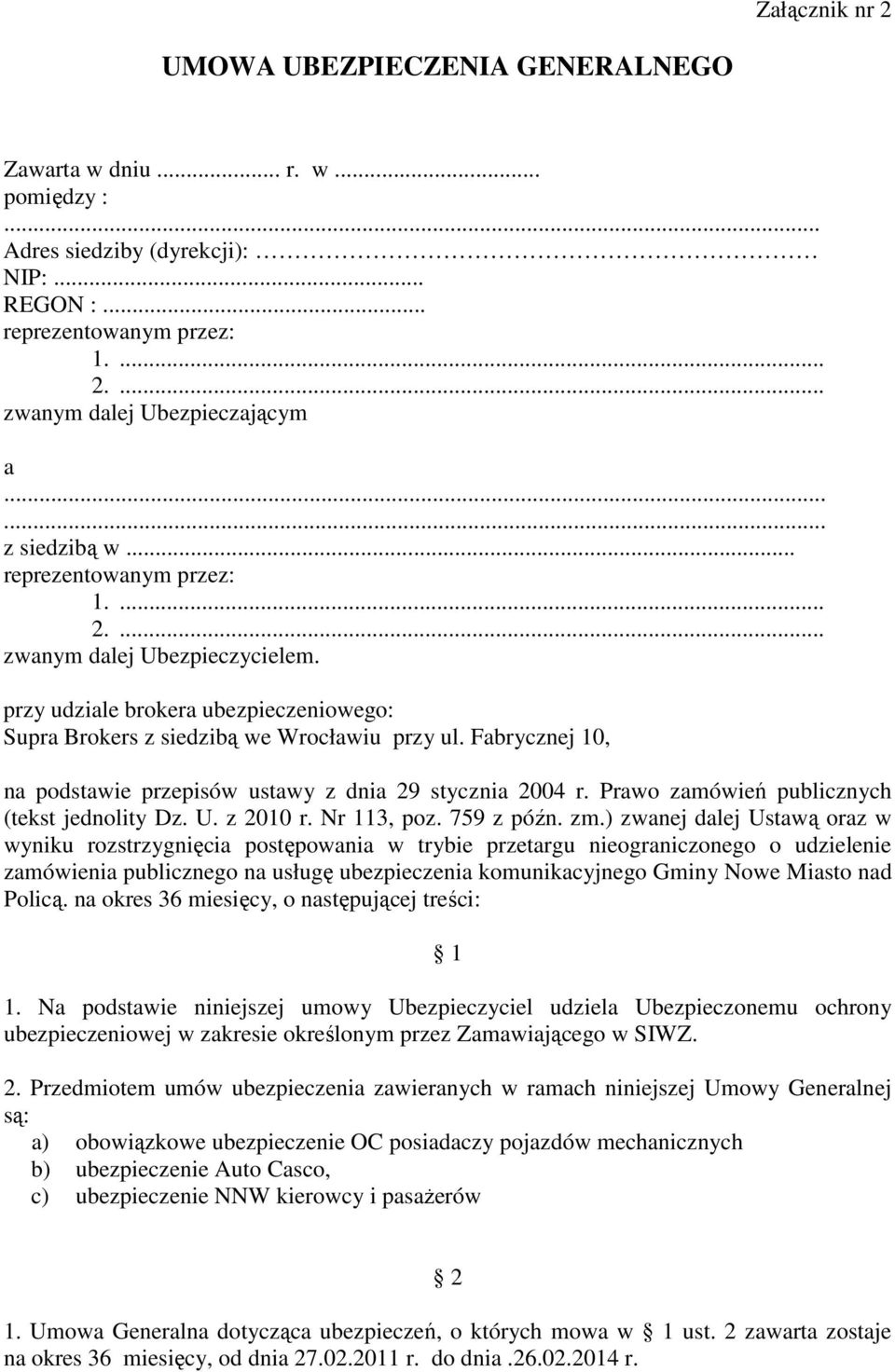 Fabrycznej 10, na podstawie przepisów ustawy z dnia 29 stycznia 2004 r. Prawo zamówień publicznych (tekst jednolity Dz. U. z 2010 r. Nr 113, poz. 759 z późn. zm.