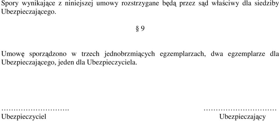 9 Umowę sporządzono w trzech jednobrzmiących egzemplarzach, dwa